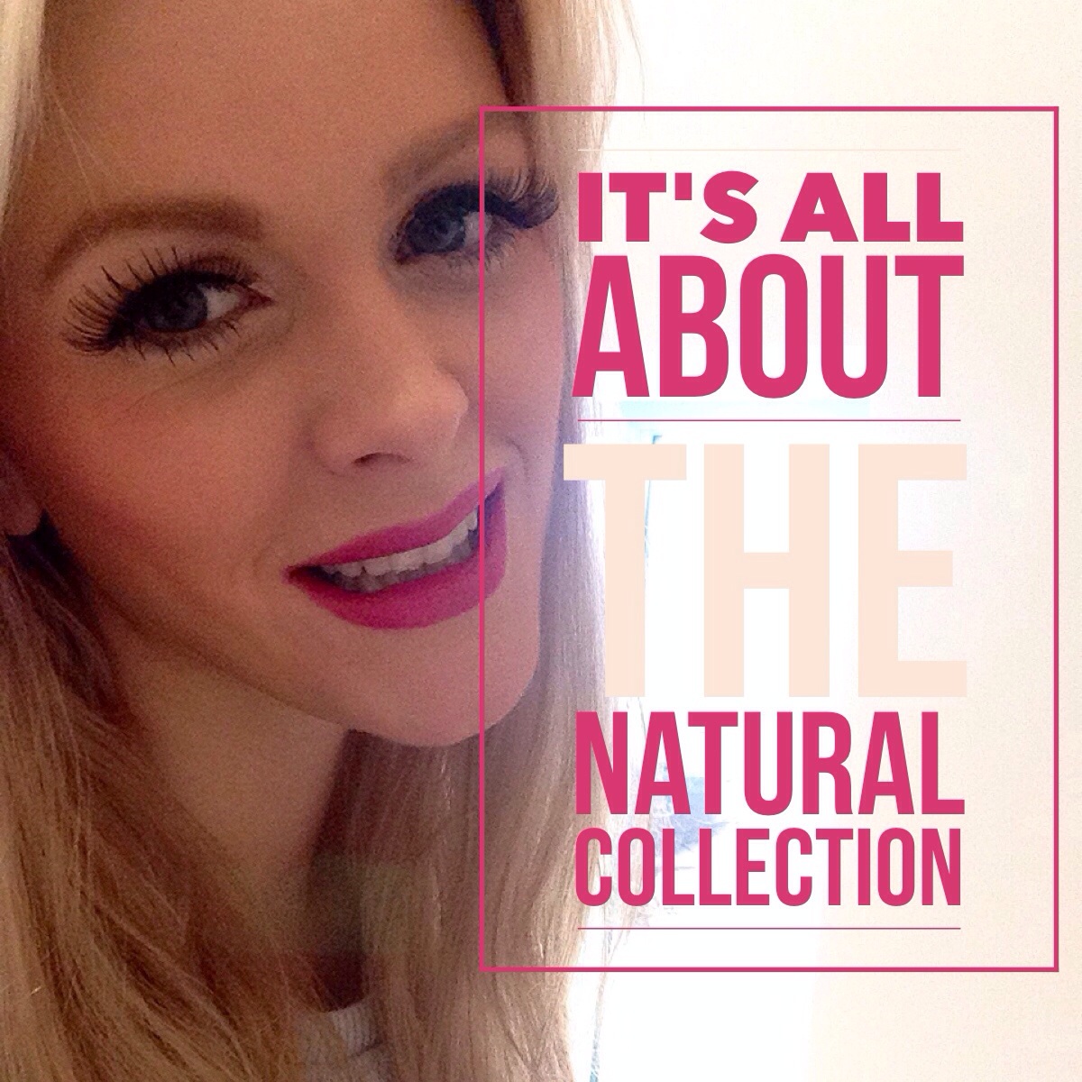 It s all about the Natural  Collection  My review